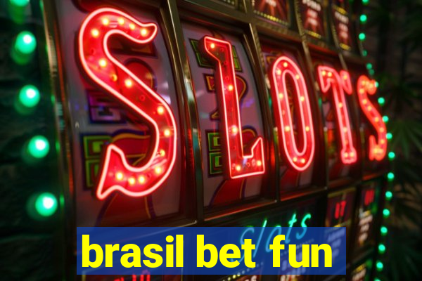 brasil bet fun