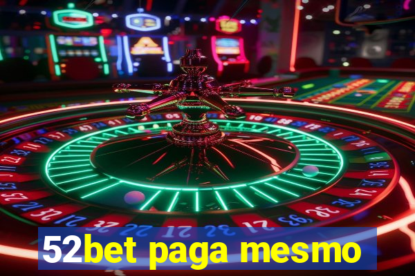 52bet paga mesmo