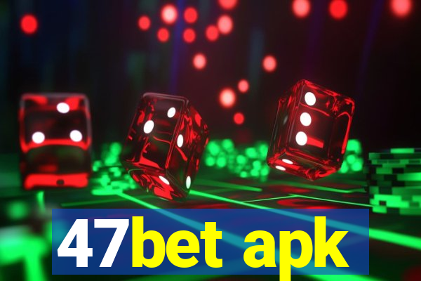 47bet apk