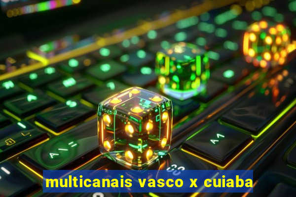 multicanais vasco x cuiaba