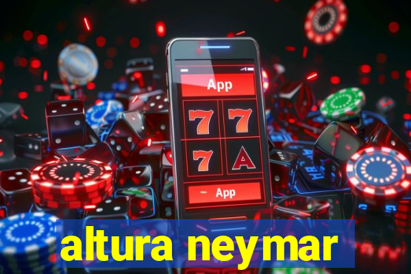 altura neymar