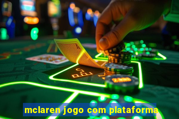 mclaren jogo com plataforma