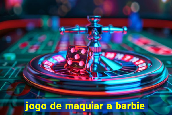 jogo de maquiar a barbie