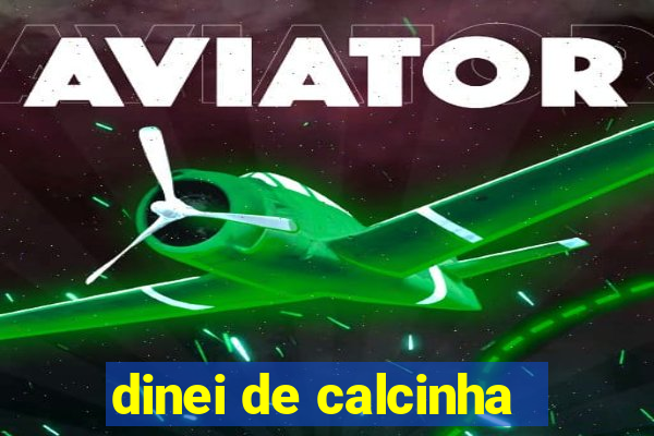 dinei de calcinha