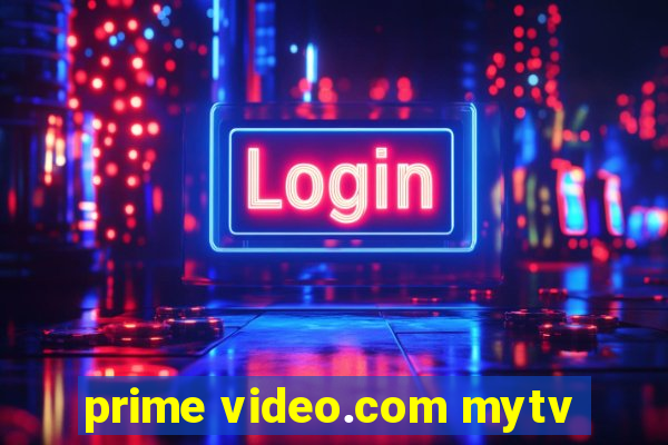 prime video.com mytv