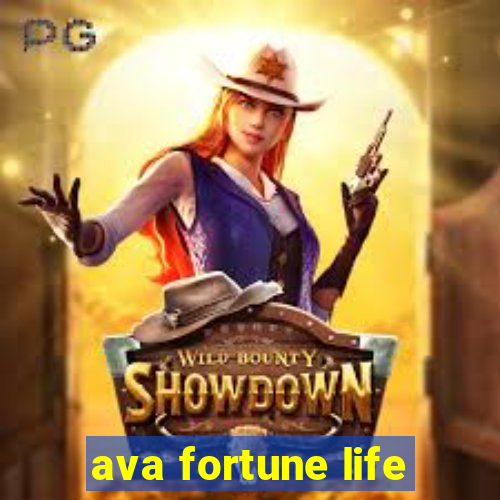 ava fortune life