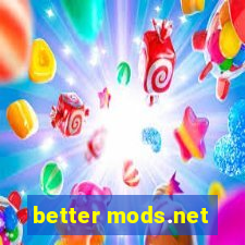 better mods.net