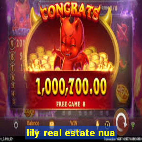 lily real estate nua