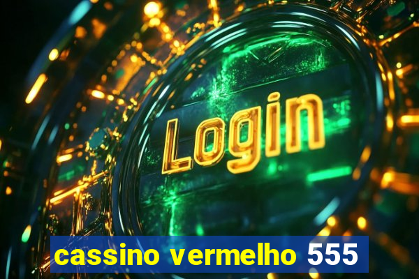 cassino vermelho 555