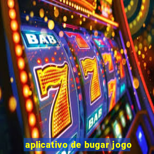 aplicativo de bugar jogo