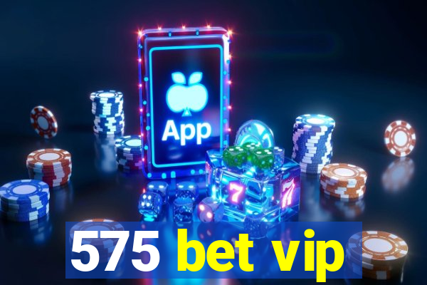 575 bet vip