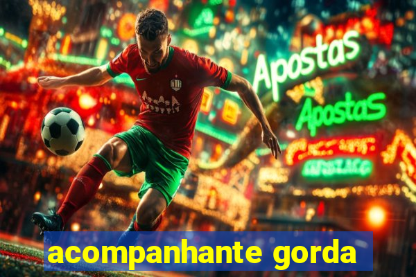 acompanhante gorda