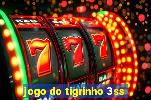 jogo do tigrinho 3ss