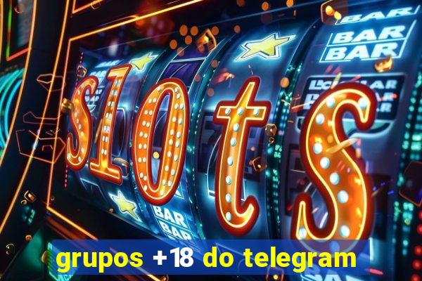 grupos +18 do telegram