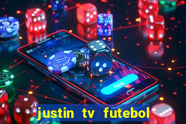 justin tv futebol ao vivo