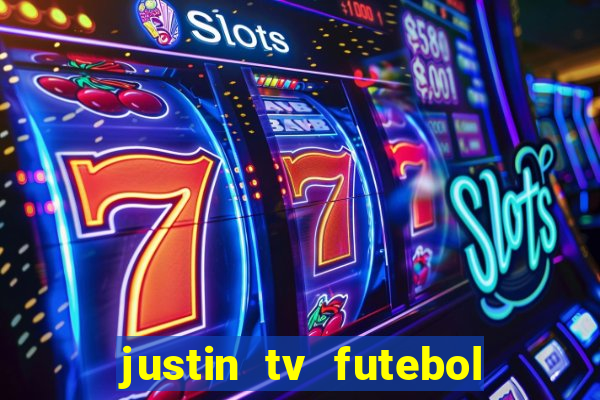 justin tv futebol ao vivo