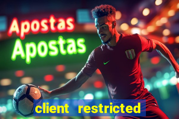 client restricted for action withdraw