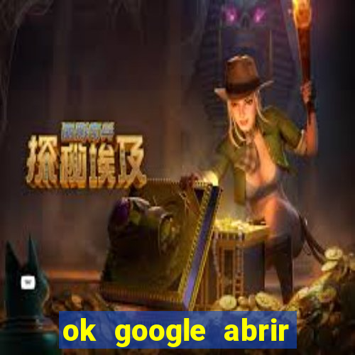 ok google abrir jogo de c****