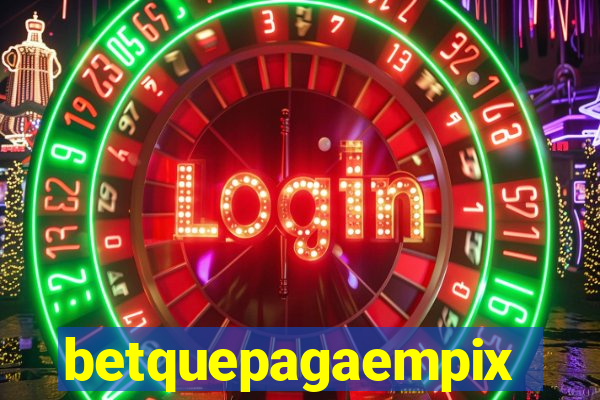 betquepagaempix