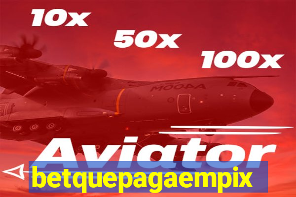 betquepagaempix