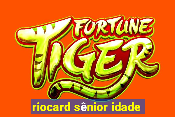 riocard sênior idade