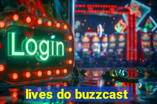 lives do buzzcast