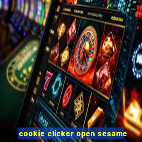 cookie clicker open sesame