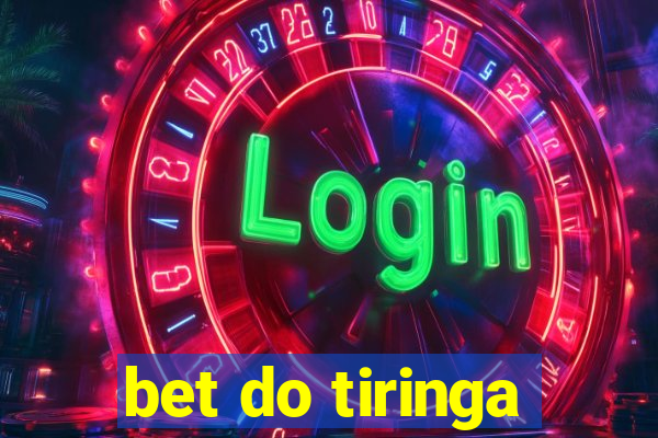 bet do tiringa