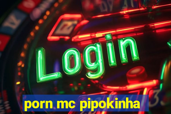 porn mc pipokinha