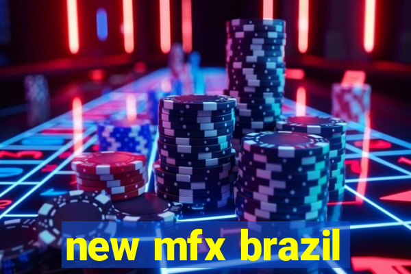 new mfx brazil