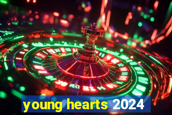 young hearts 2024