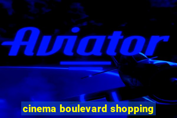 cinema boulevard shopping