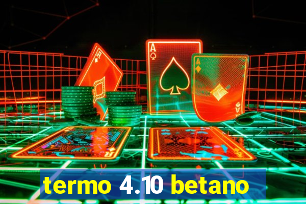 termo 4.10 betano