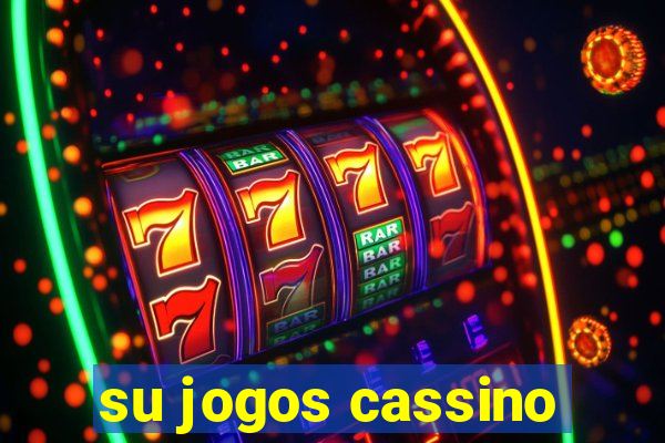 su jogos cassino