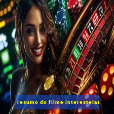 resumo do filme interestelar