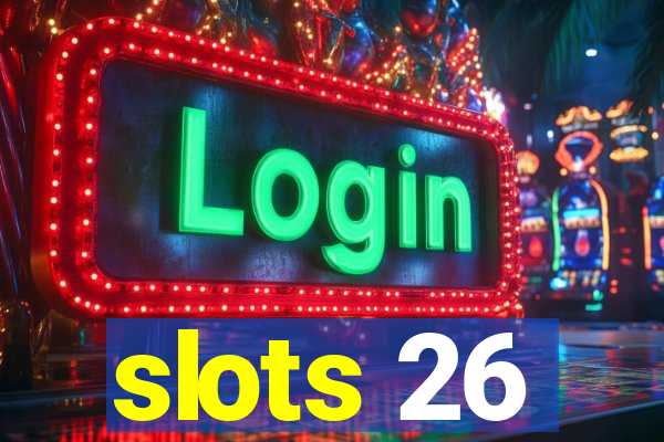 slots 26