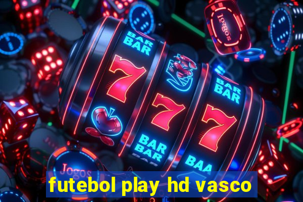 futebol play hd vasco