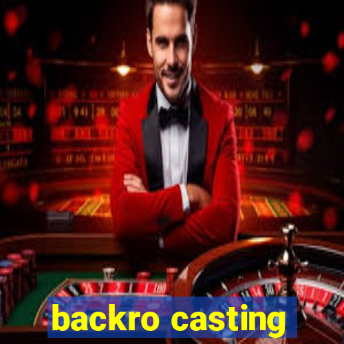 backro casting