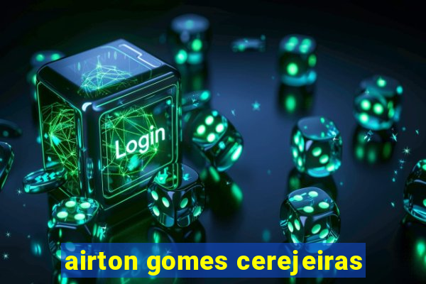 airton gomes cerejeiras