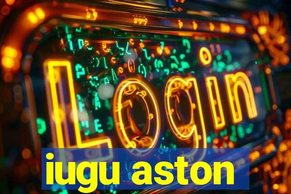 iugu aston