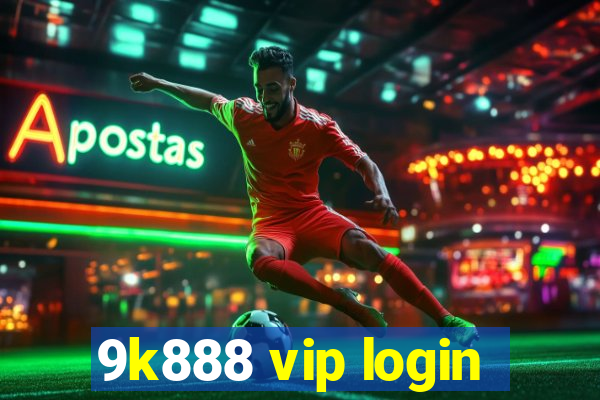 9k888 vip login