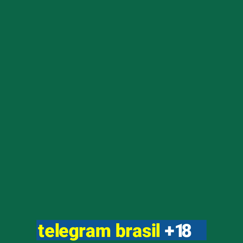 telegram brasil +18