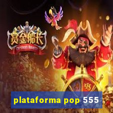 plataforma pop 555