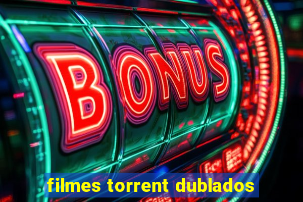 filmes torrent dublados