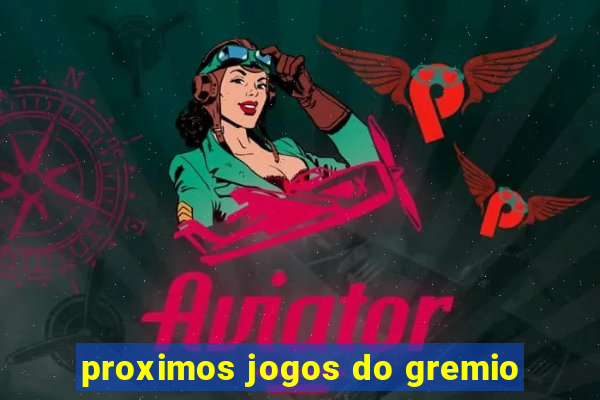 proximos jogos do gremio