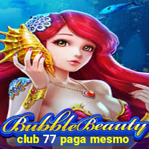 club 77 paga mesmo