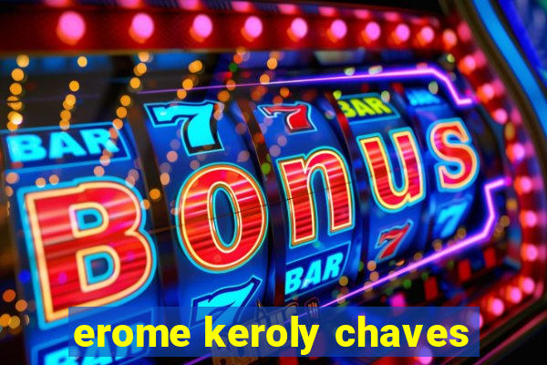 erome keroly chaves