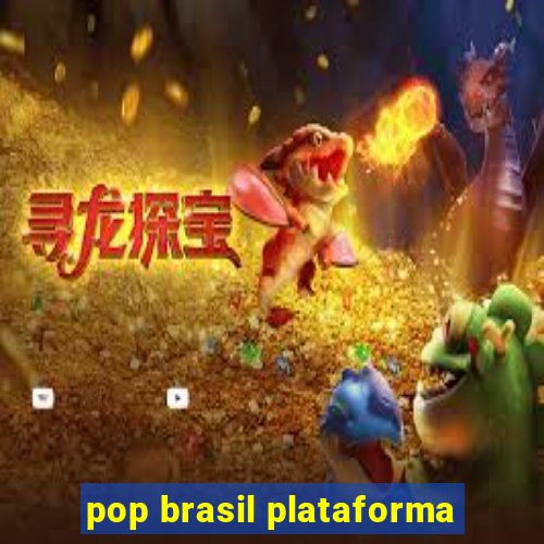 pop brasil plataforma