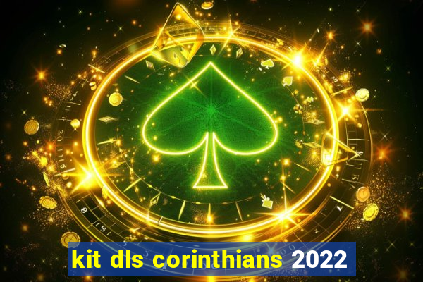 kit dls corinthians 2022