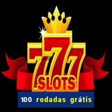 100 rodadas grátis no cadastro